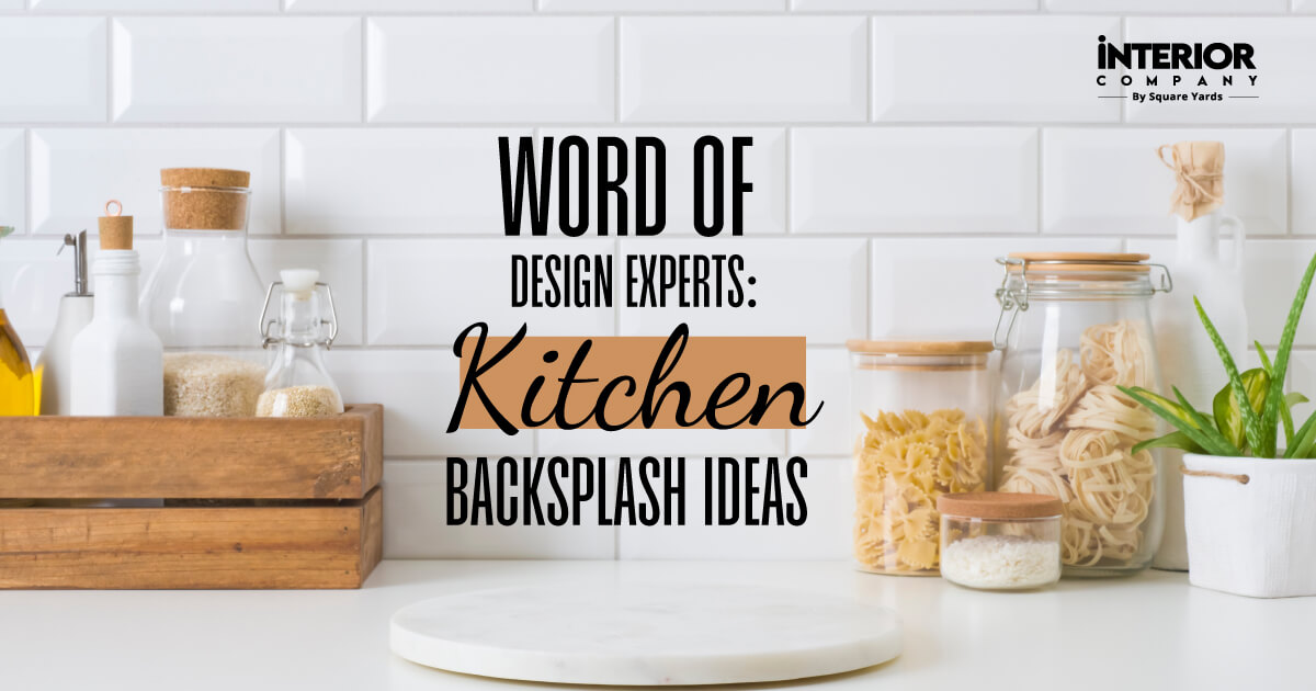 Word of Design Experts: Kitchen Backsplash Ideas