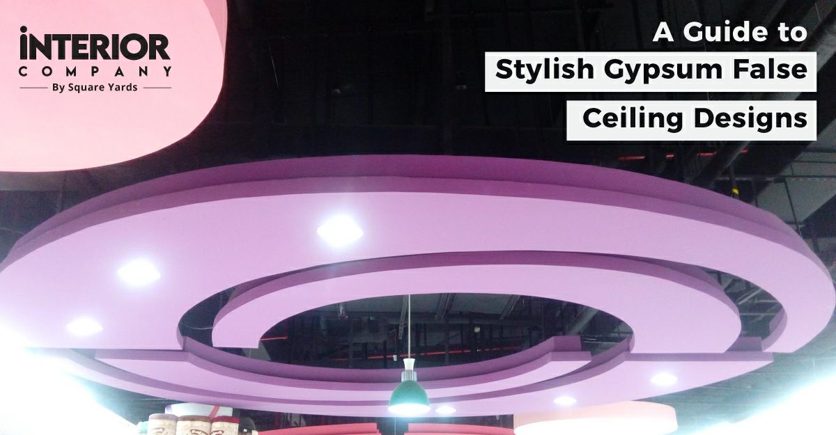 Stylish Gypsum False Ceiling Designs for Your Home