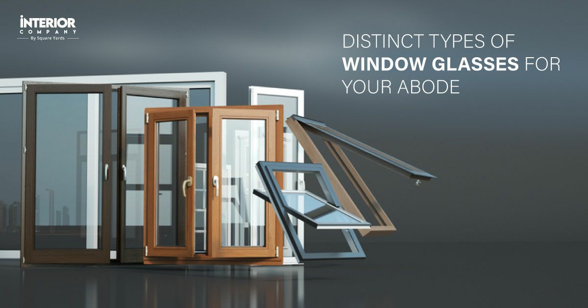 A Guide to Various Types of Window Glasses for Dwellings