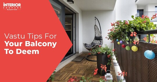 Easy Vastu Tips for Balcony Must Apply in Your Home