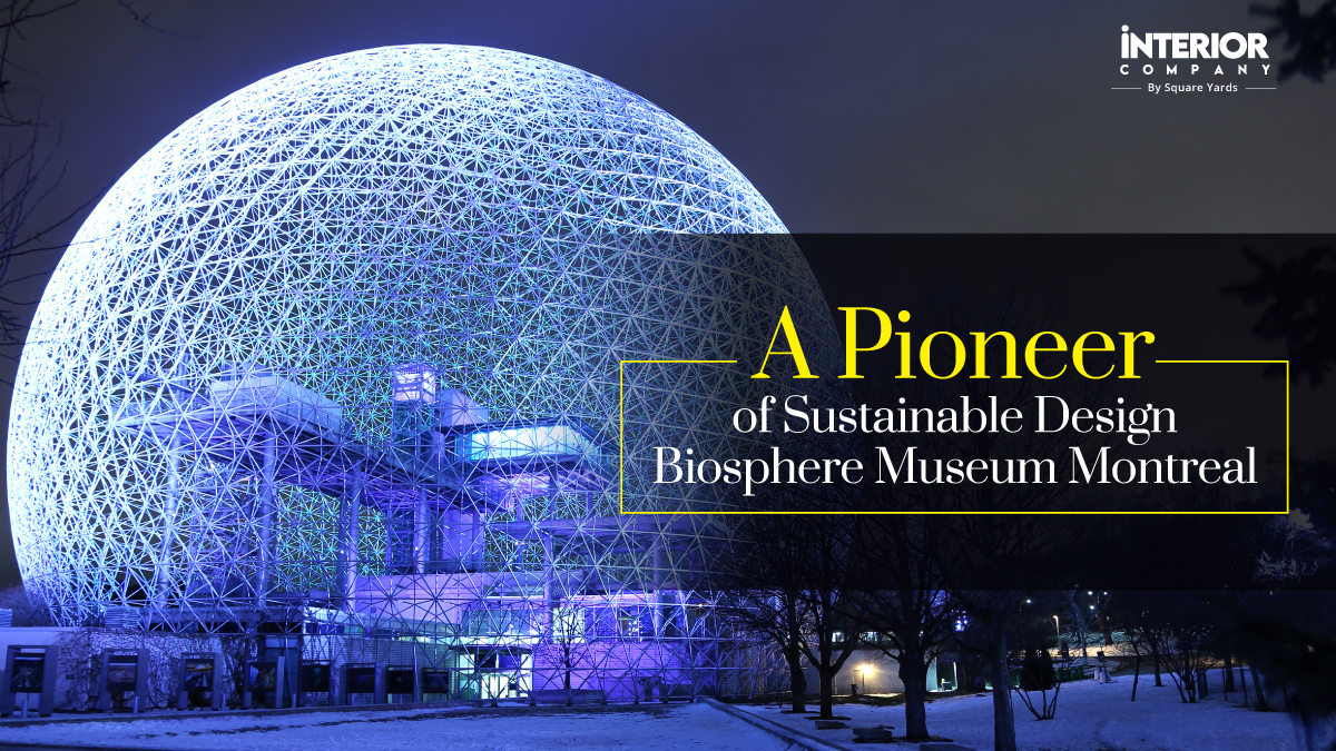 An Architectural Wonder- Buckminsiter Fuller’s ‘BIOSPHERE’ Montreal