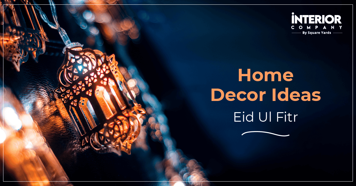 Home Decor Ideas for Eid Ul Fitr