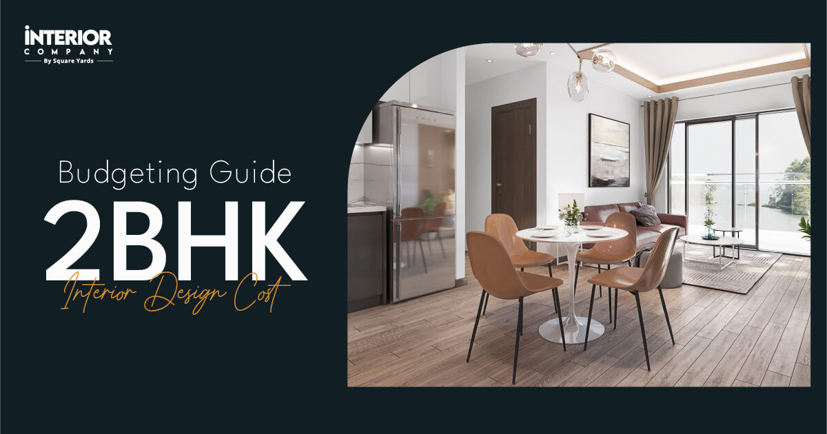 2BHK Interior Design Cost: Get Complete Estimate for Your Dream Flat