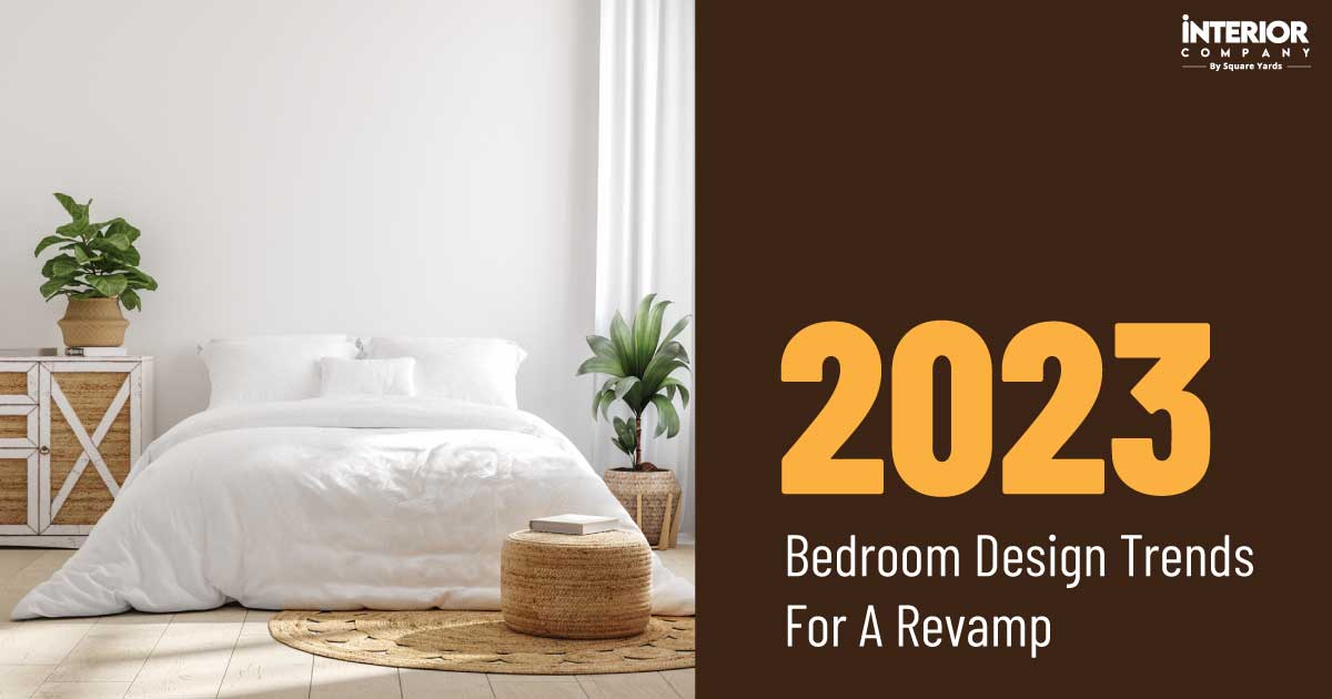 2023 Bedroom Design Trends For A Revamp