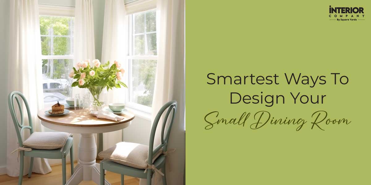 9 Easy Small Dining Room Design Ideas to Make the Most for Your Breakfast Room