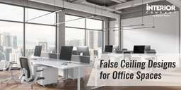 Beyond Bland: Best False Ceiling Designs for Offices