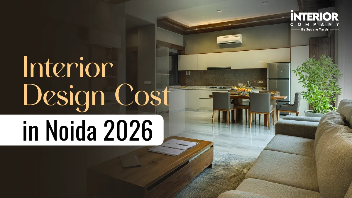Interior Design Cost In Noida 2026: Factors, Rates And Tips